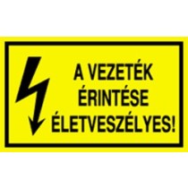 A vezeték érintése életveszélyes!