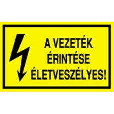 A vezeték érintése életveszélyes!